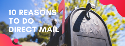 10 Reasons to Do Direct Mail Marketing NOW