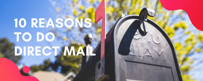You are currently viewing 10 Reasons to Do Direct Mail Marketing NOW